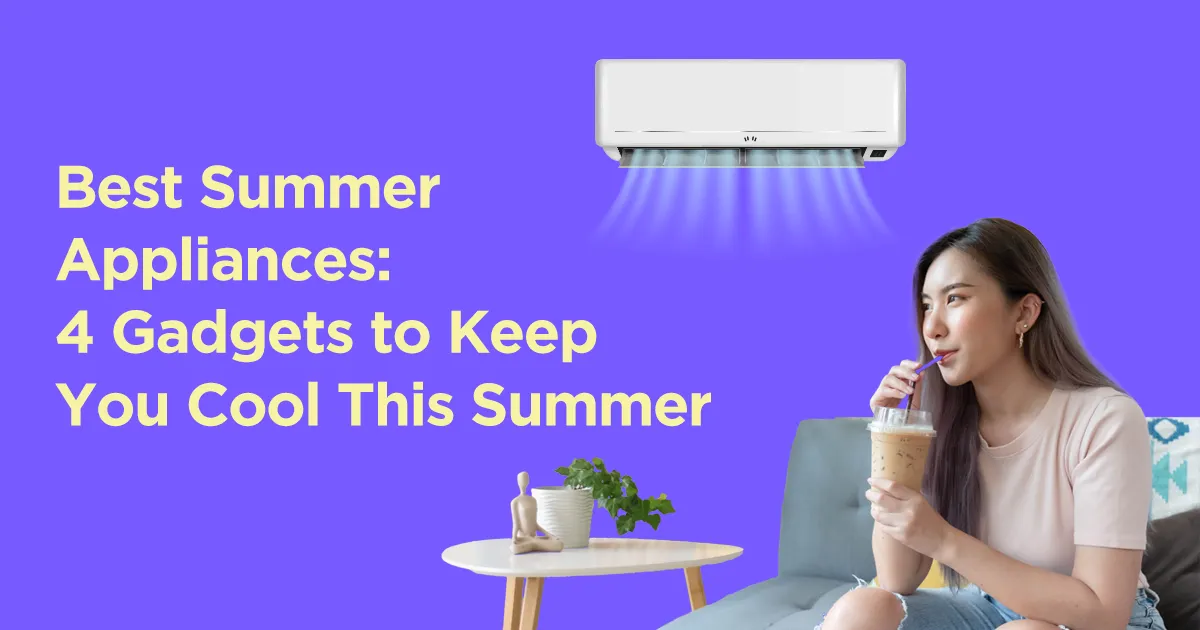 Best Summer Appliances: 4 Gadgets to Keep You Cool This Summer 